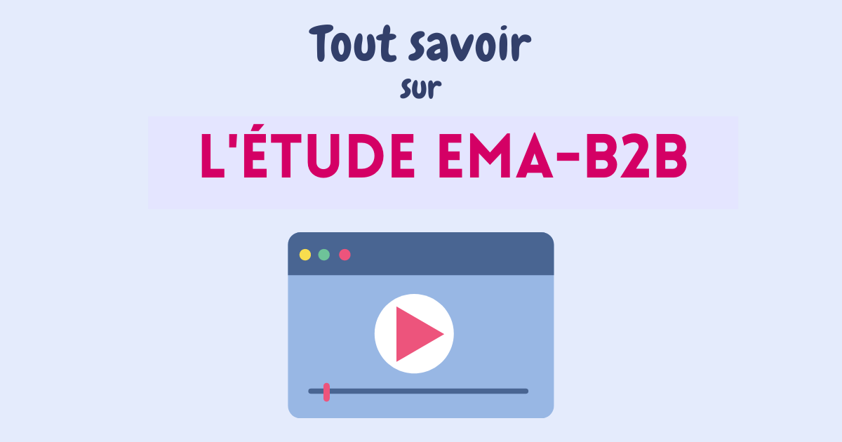 Tout savoir sur la dernière étude EMA-B2B en vidéo