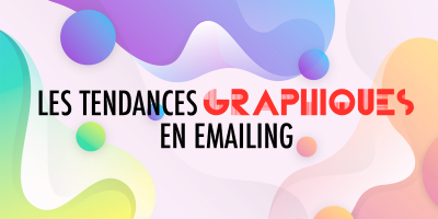 Les tendances graphiques de l’emailing